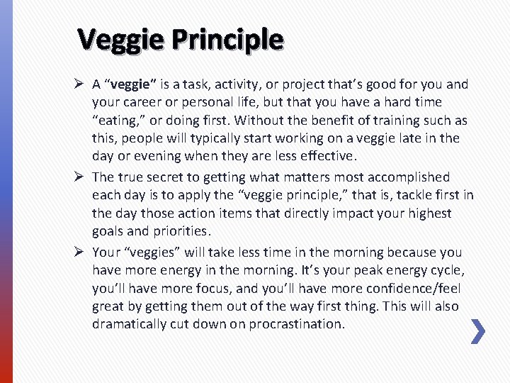 Veggie Principle Ø A “veggie” is a task, activity, or project that’s good for Veggie Principle Ø A “veggie” is a task, activity, or project that’s good for
