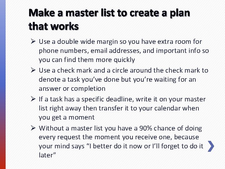 Make a master list to create a plan that works Ø Use a double