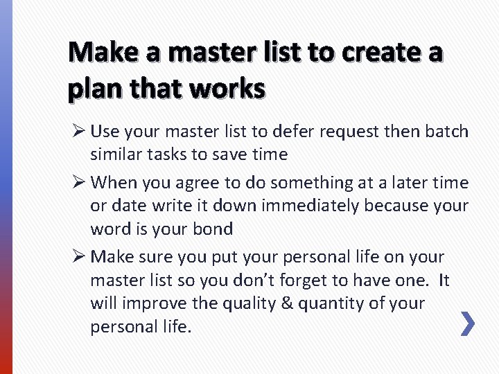 Make a master list to create a plan that works Ø Use your master Make a master list to create a plan that works Ø Use your master
