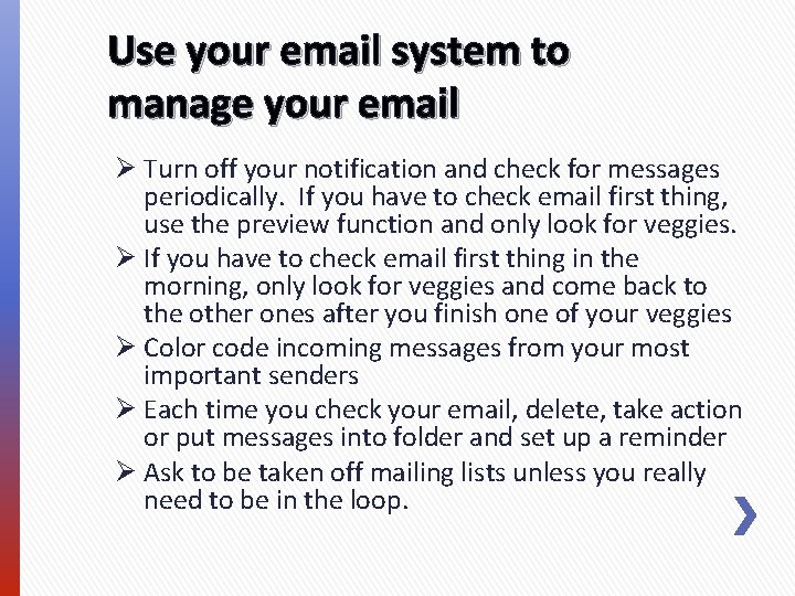 Use your email system to manage your email Ø Turn off your notification and Use your email system to manage your email Ø Turn off your notification and