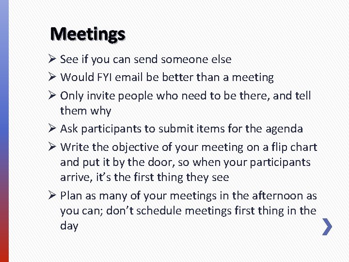 Meetings Ø See if you can send someone else Ø Would FYI email be Meetings Ø See if you can send someone else Ø Would FYI email be