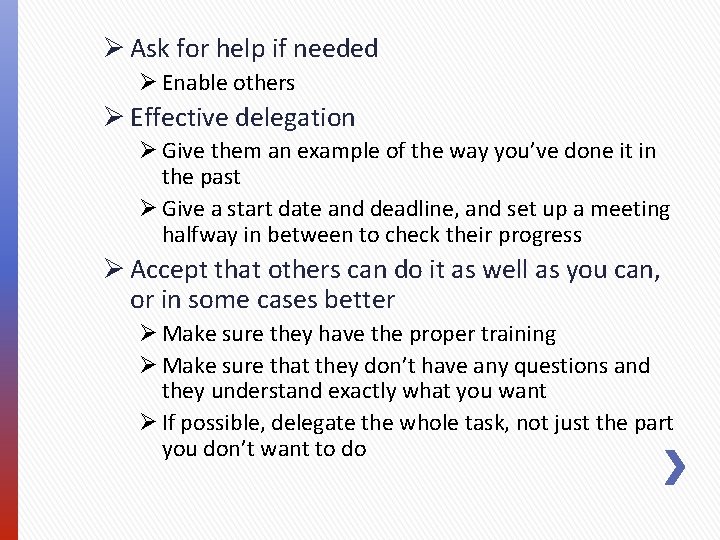 Ø Ask for help if needed Ø Enable others Ø Effective delegation Ø Give