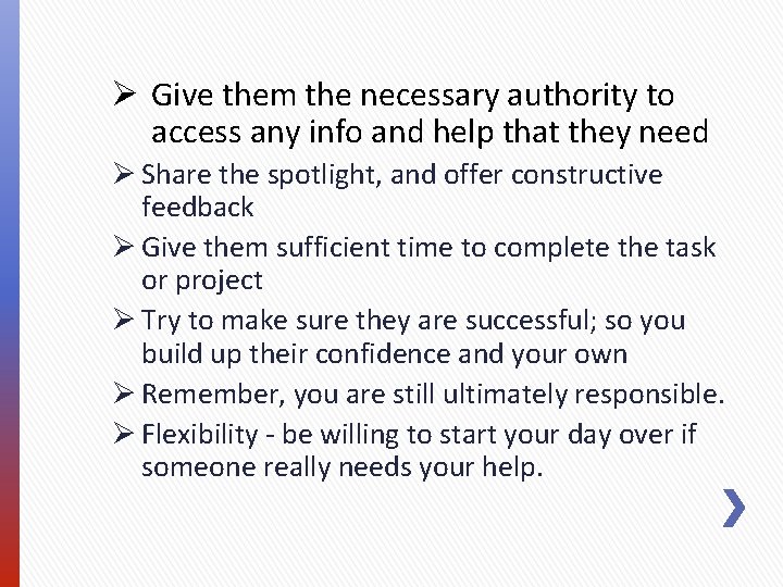 Ø Give them the necessary authority to access any info and help that they