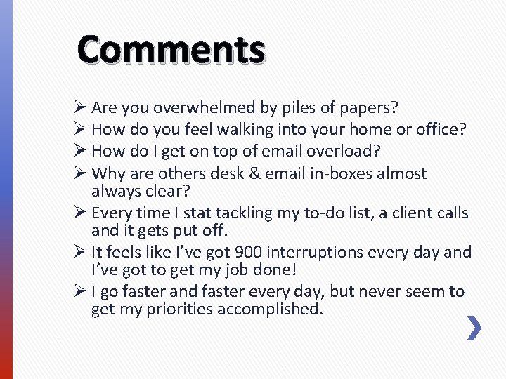 Comments Ø Are you overwhelmed by piles of papers? Ø How do you feel