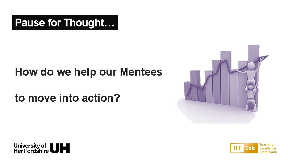Pause for Thought… How do we help our Mentees to move into action? 