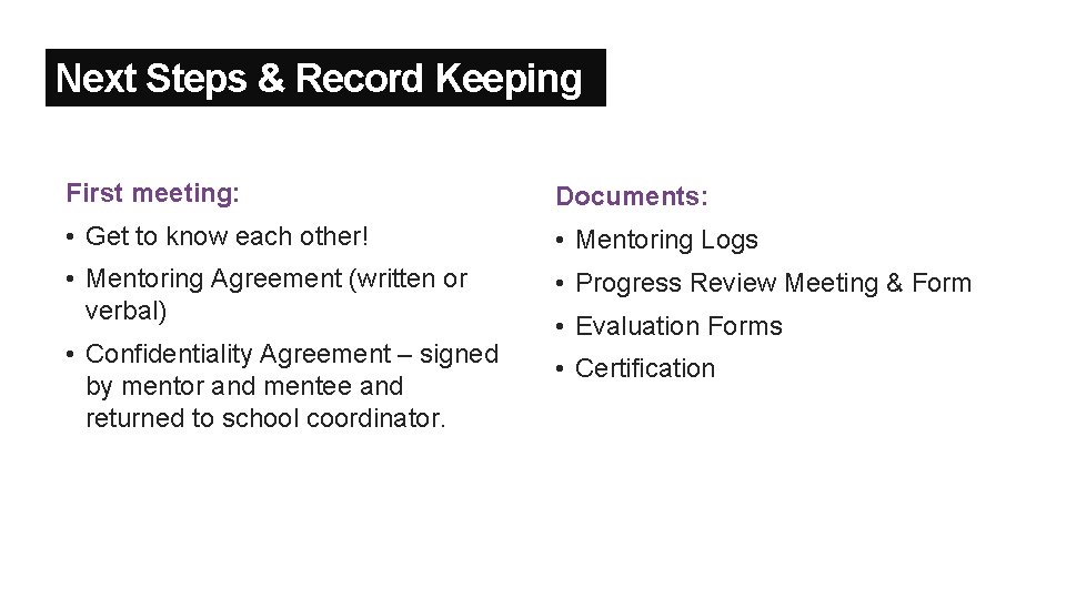 Next Steps & Record Keeping First meeting: Documents: • Get to know each other!