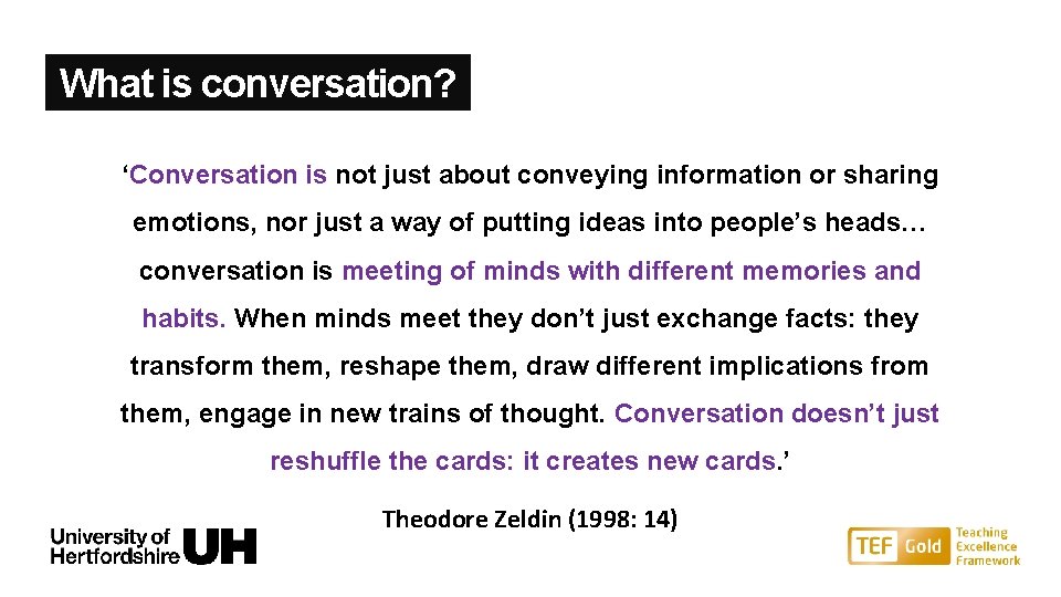 What is conversation? ‘Conversation is not just about conveying information or sharing emotions, nor