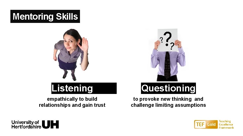 Mentoring Skills Listening Questioning empathically to build relationships and gain trust to provoke new