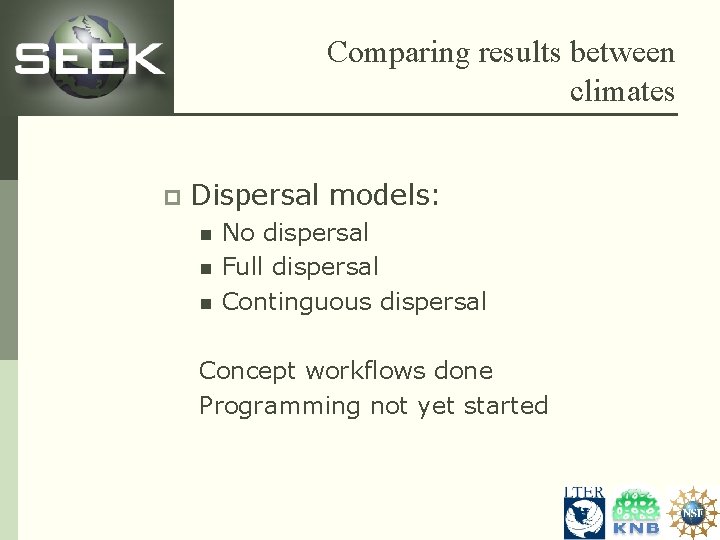 Comparing results between climates p Dispersal models: n n n No dispersal Full dispersal