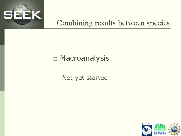 Combining results between species p Macroanalysis Not yet started! 
