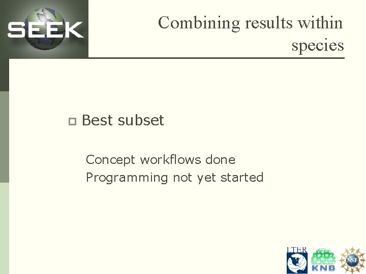 Combining results within species p Best subset Concept workflows done Programming not yet started