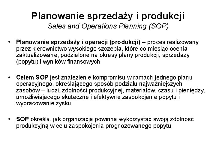 Planowanie sprzedaży i produkcji Sales and Operations Planning (SOP) • Planowanie sprzedaży i operacji