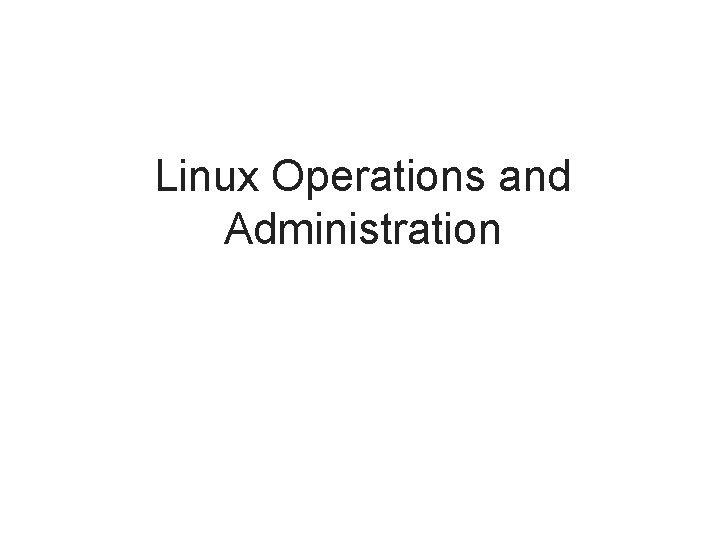 Linux Operations and Administration 