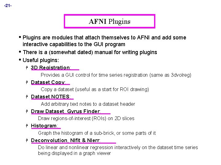 -21 - AFNI Plugins • Plugins are modules that attach themselves to AFNI and