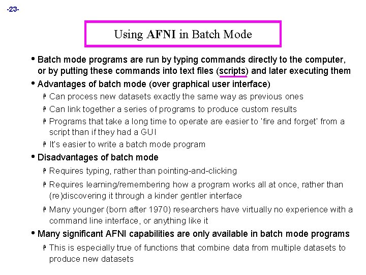 -23 - Using AFNI in Batch Mode • Batch mode programs are run by