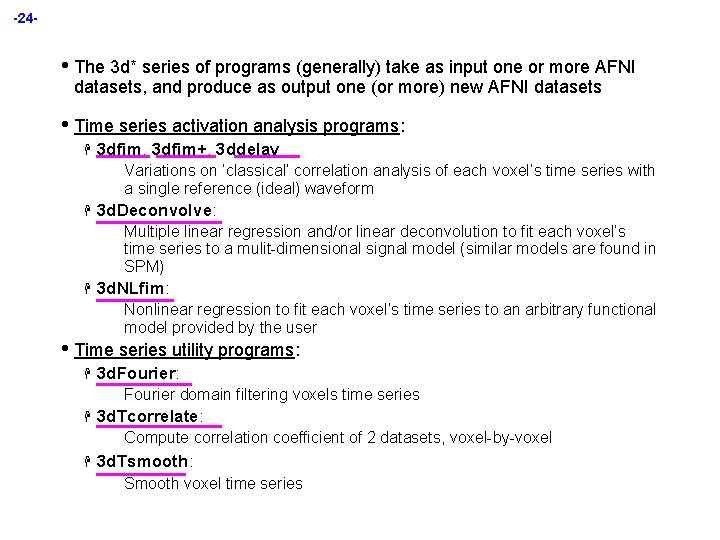 -24 - • The 3 d* series of programs (generally) take as input one