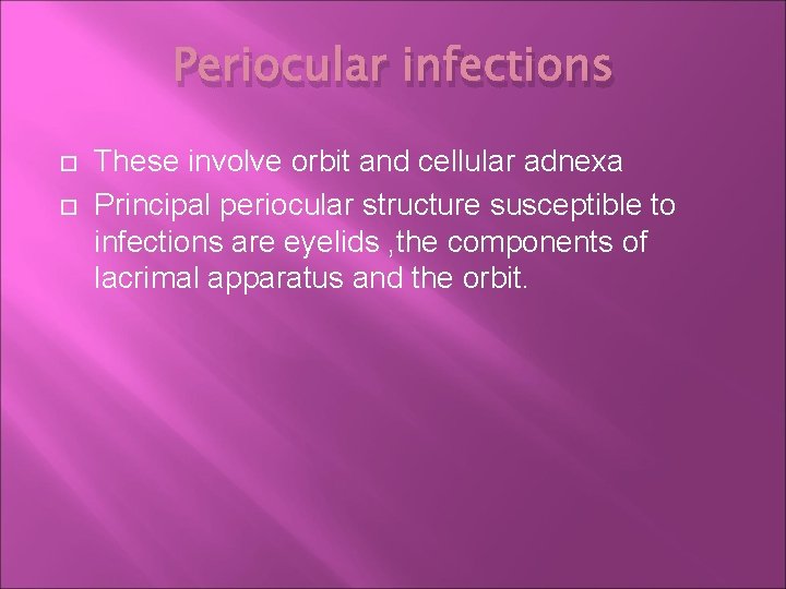 Periocular infections These involve orbit and cellular adnexa Principal periocular structure susceptible to infections