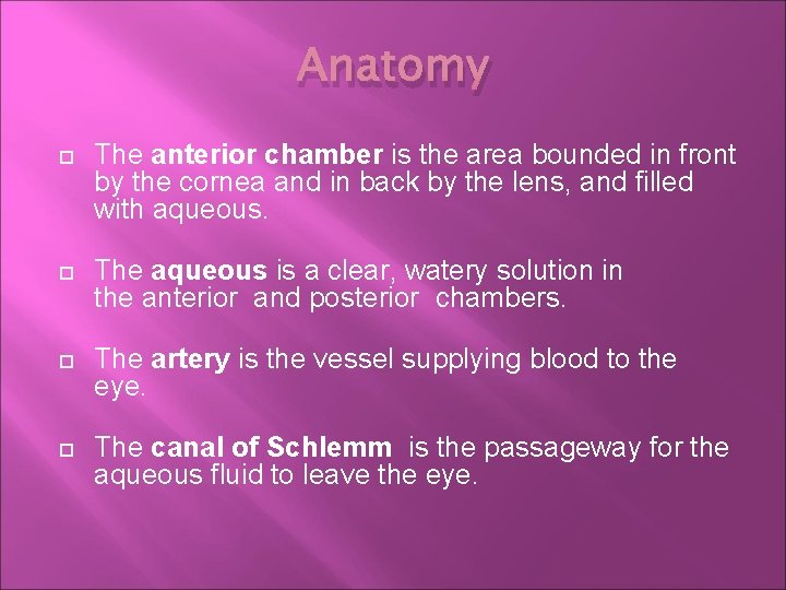 Anatomy The anterior chamber is the area bounded in front by the cornea and