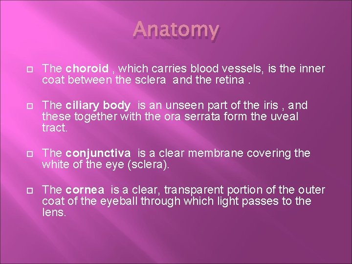 Anatomy The choroid , which carries blood vessels, is the inner coat between the