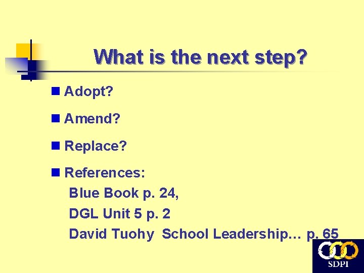 What is the next step? n Adopt? n Amend? n Replace? n References: Blue