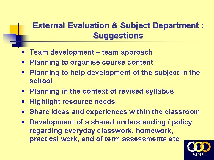 External Evaluation & Subject Department : Suggestions § Team development – team approach §