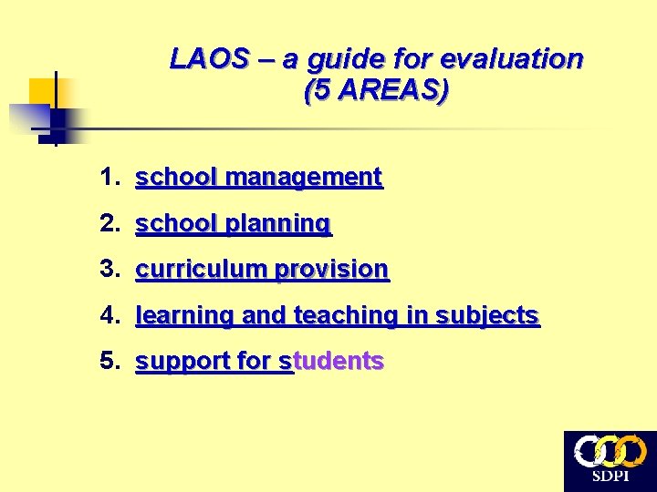 LAOS – a guide for evaluation (5 AREAS) 1. school management 2. school planning