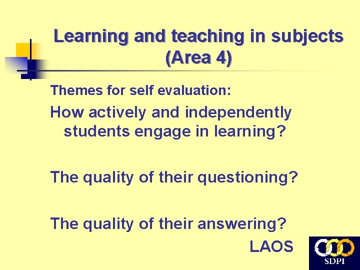 Learning and teaching in subjects (Area 4) Themes for self evaluation: How actively and