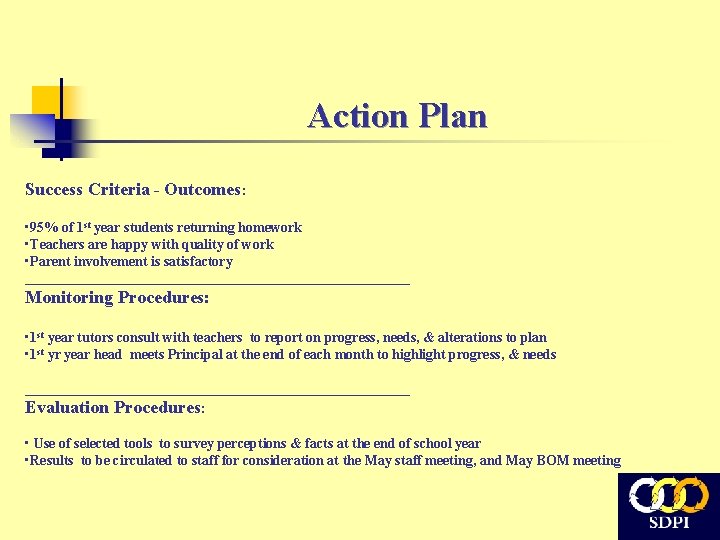 Action Plan Success Criteria - Outcomes: • 95% of 1 st year students returning