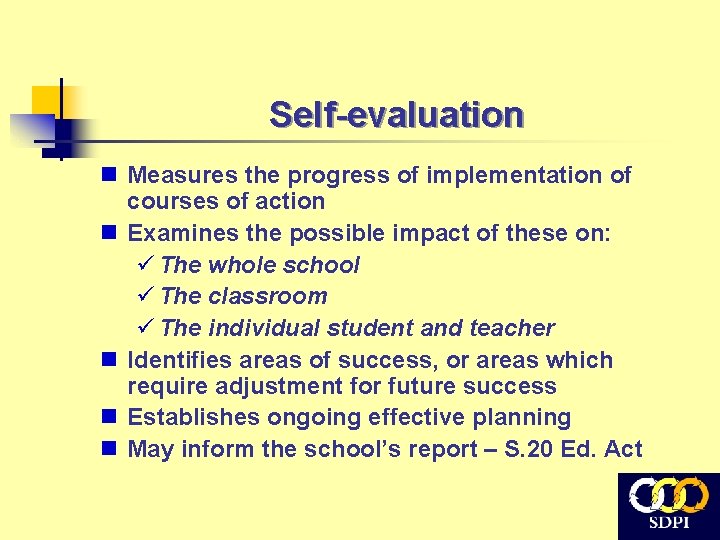 Self-evaluation n Measures the progress of implementation of courses of action n Examines the