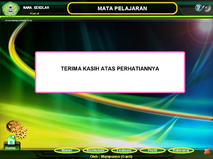 ? MATA PELAJARAN NAMA SEKOLAH Alamat www. mampumedia. com Home Materi Kurikulum Evaluasi Oleh