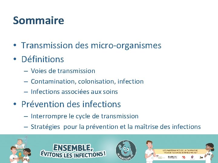 Sommaire • Transmission des micro-organismes • Définitions – Voies de transmission – Contamination, colonisation,