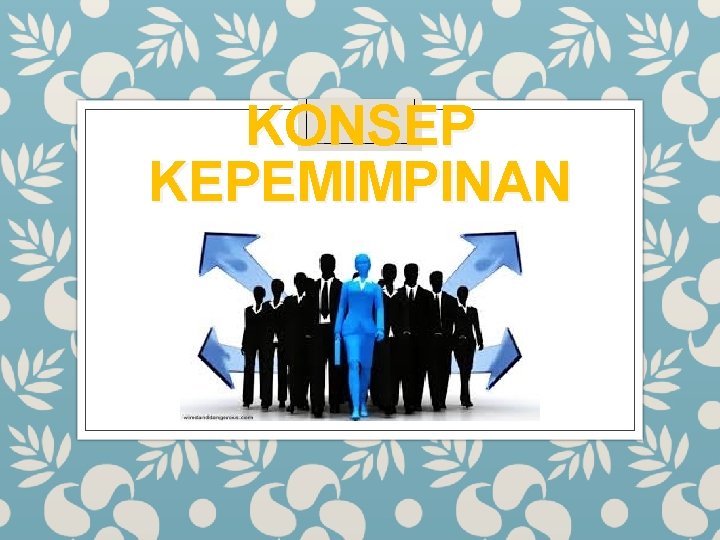 KONSEP KEPEMIMPINAN 