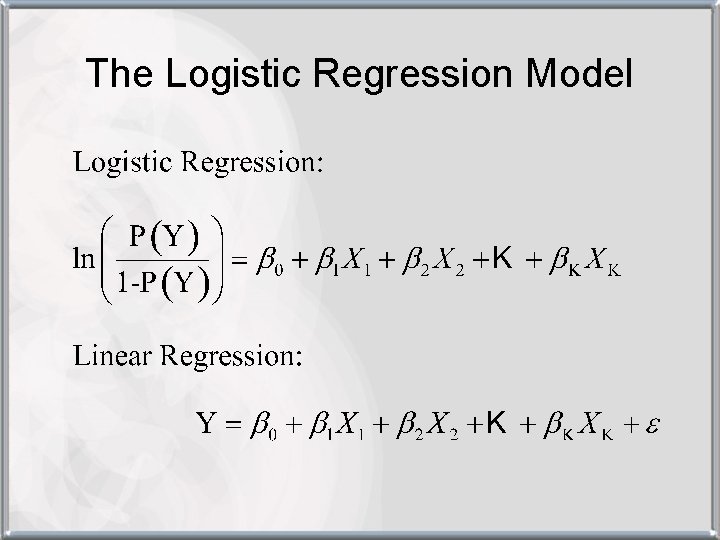 The Logistic Regression Model 