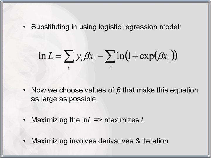  • Substituting in using logistic regression model: • Now we choose values of