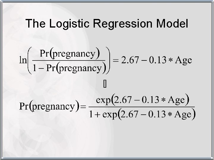 The Logistic Regression Model 