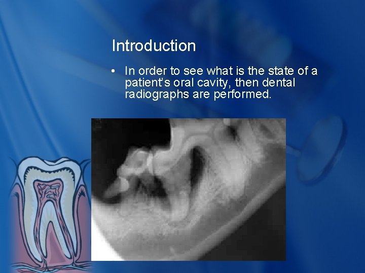Introduction • In order to see what is the state of a patient’s oral