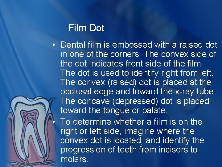Film Dot • Dental film is embossed with a raised dot in one of