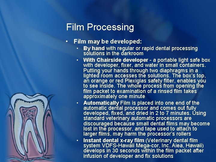 Film Processing • Film may be developed: • By hand with regular or rapid