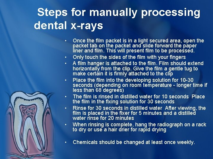 Steps for manually processing dental x-rays • • Once the film packet is in