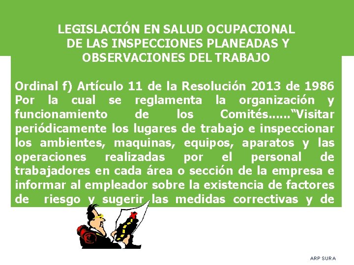 LEGISLACIÓN EN SALUD OCUPACIONAL DE LAS INSPECCIONES PLANEADAS Y OBSERVACIONES DEL TRABAJO Ordinal f)