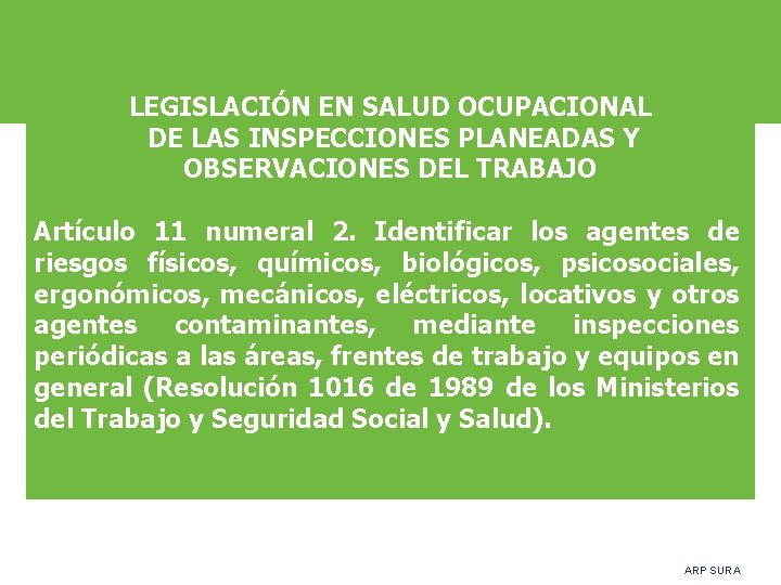 LEGISLACIÓN EN SALUD OCUPACIONAL DE LAS INSPECCIONES PLANEADAS Y OBSERVACIONES DEL TRABAJO Artículo 11