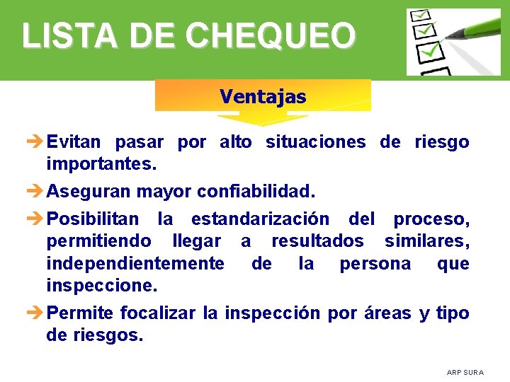 LISTA DE CHEQUEO Ventajas è Evitan pasar por alto situaciones de riesgo importantes. è