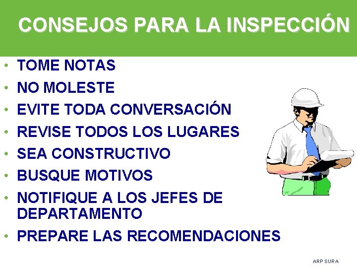 CONSEJOS PARA LA INSPECCIÓN • • TOME NOTAS NO MOLESTE EVITE TODA CONVERSACIÓN REVISE