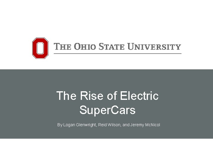 The Rise of Electric Super. Cars By Logan Glenwright, Reid Wilson, and Jeremy Mc.