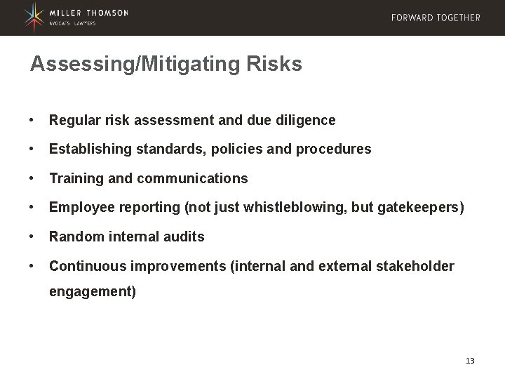 Assessing/Mitigating Risks • Regular risk assessment and due diligence • Establishing standards, policies and