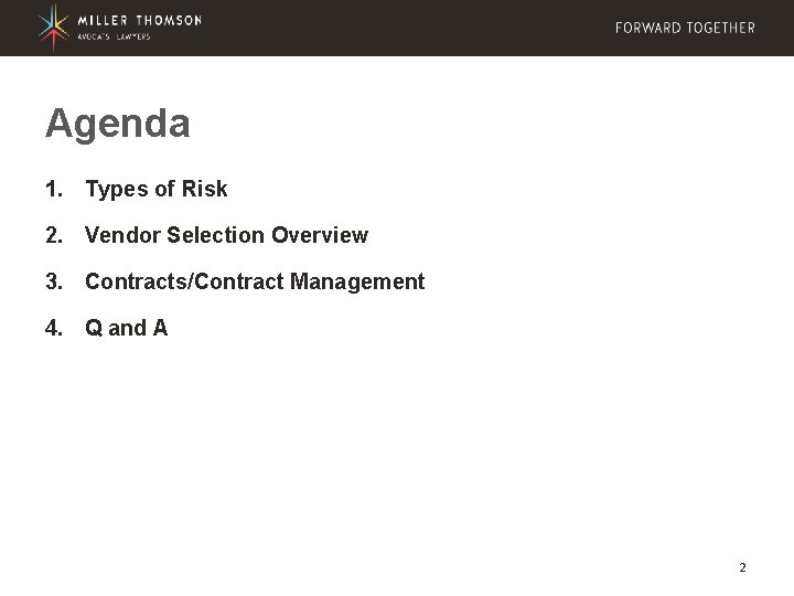 Agenda 1. Types of Risk 2. Vendor Selection Overview 3. Contracts/Contract Management 4. Q
