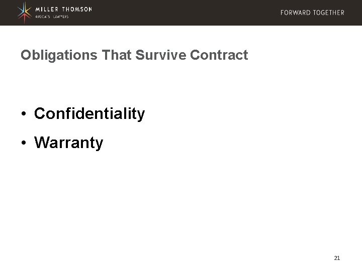 Obligations That Survive Contract • Confidentiality • Warranty 21 