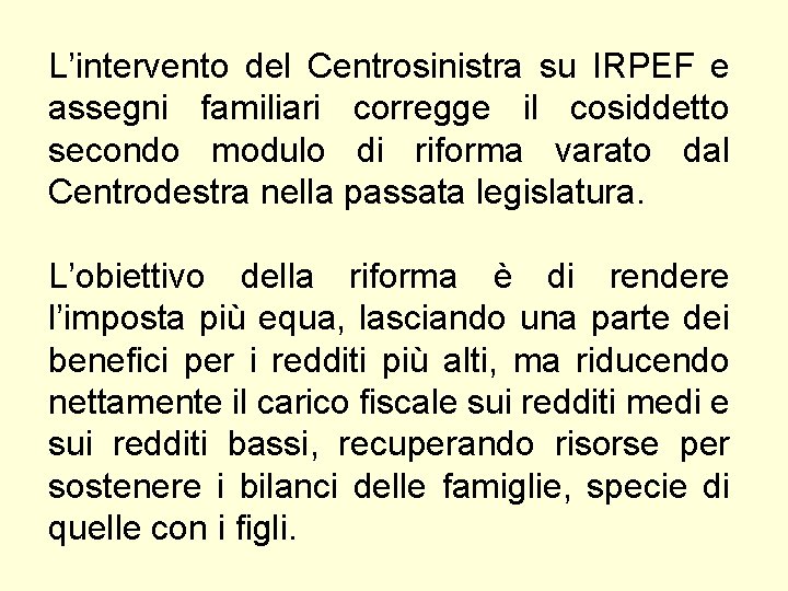 L’intervento del Centrosinistra su IRPEF e assegni familiari corregge il cosiddetto secondo modulo di L’intervento del Centrosinistra su IRPEF e assegni familiari corregge il cosiddetto secondo modulo di