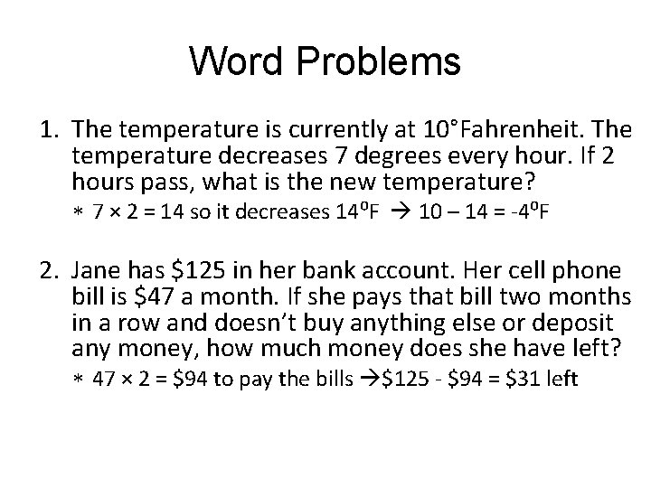 Word Problems 1. The temperature is currently at 10°Fahrenheit. The temperature decreases 7 degrees