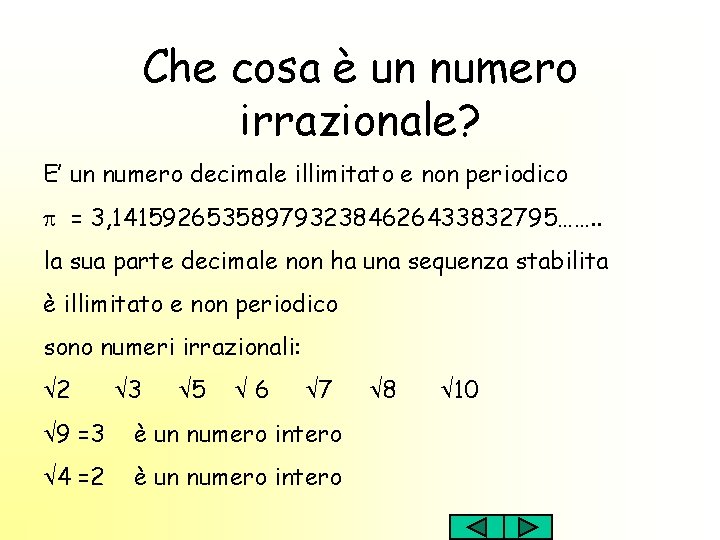 Che cosa è un numero irrazionale? E’ un numero decimale illimitato e non periodico